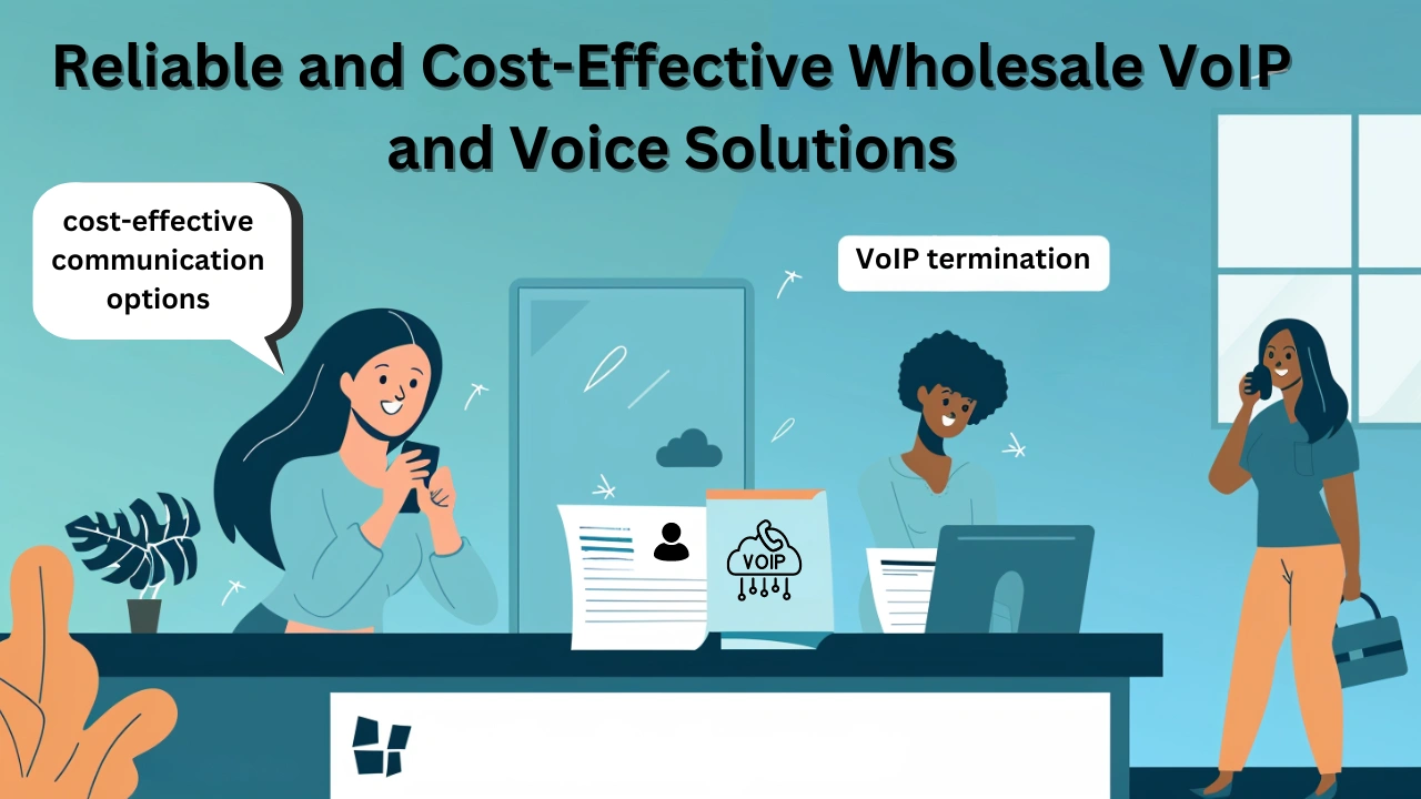 Reliable and Cost-Effective Wholesale VoIP and Voice Solutions