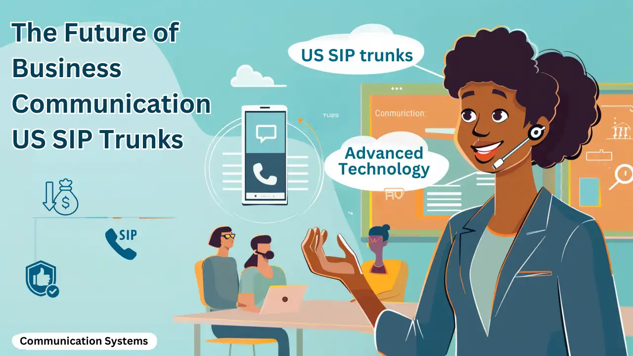 The Future of Business Communication: US SIP Trunks