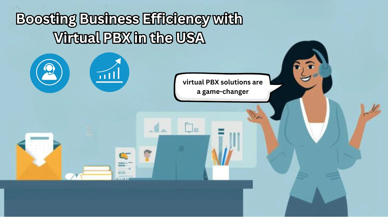 Boosting Business Efficiency with Virtual PBX in the USA